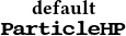    default
ParticleHP